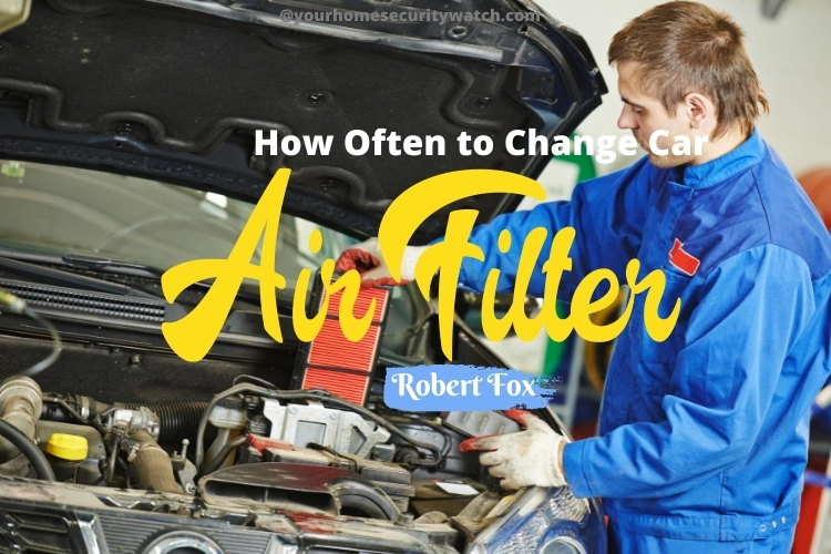 How Often to Change Car Air Filter